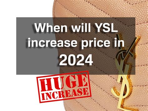 when is ysl price increase 2024|ysl bag price increase 2022.